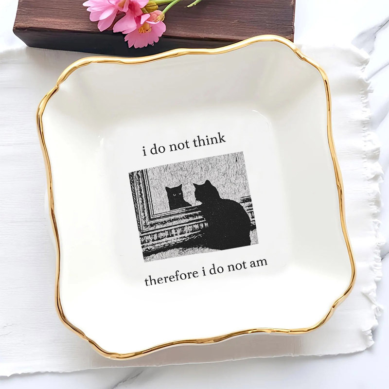 1pc I Do Not Think Therefore I - огляд і ціна Ceramic Trinket Dish